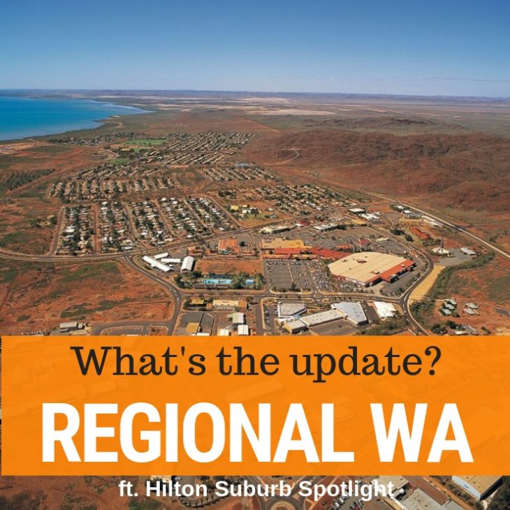 007 – Regional WA Property Market Update & Hilton Suburb Spotlight