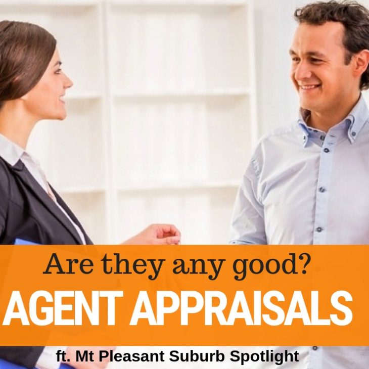 008 – Agent Appraisal vs Licensed Valuation & Mt Pleasant Suburb Spotlight