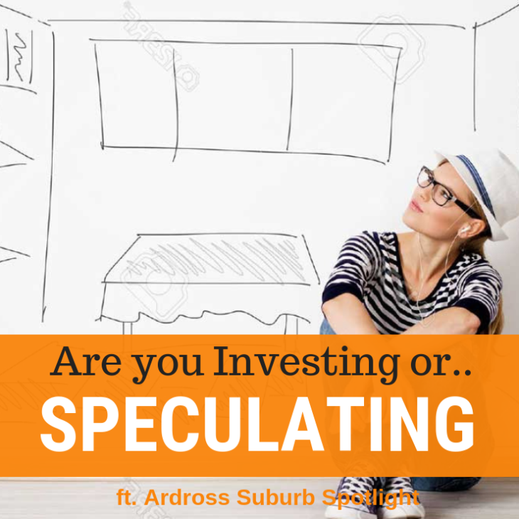 023 – Speculating vs Investing & Ardross Suburb Spotlight