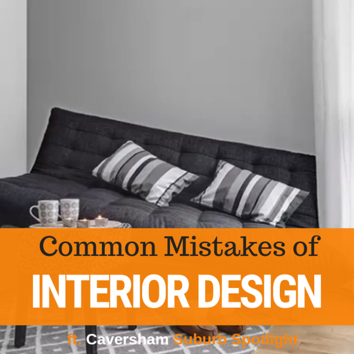 032 – Common Mistakes of Interior Design & Caversham Suburb Spotlight
