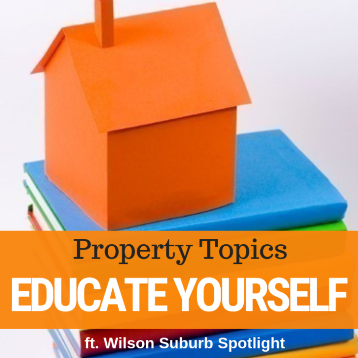 042 – Educating Yourself In Property & Wilson Suburb Spotlight