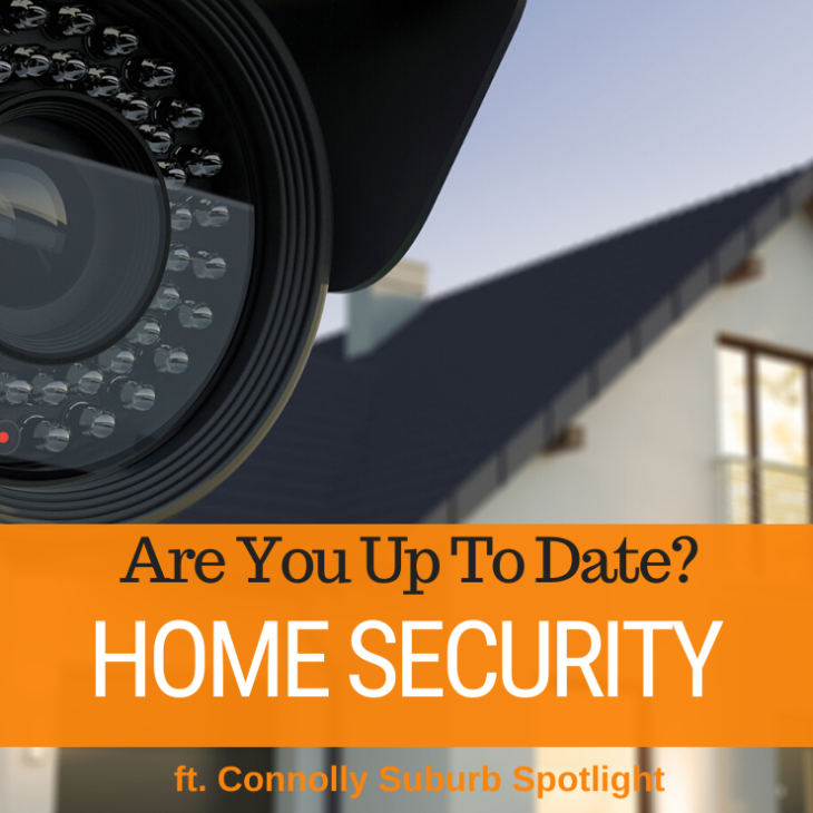 056 – Home Security & Connolly Suburb Spotlight