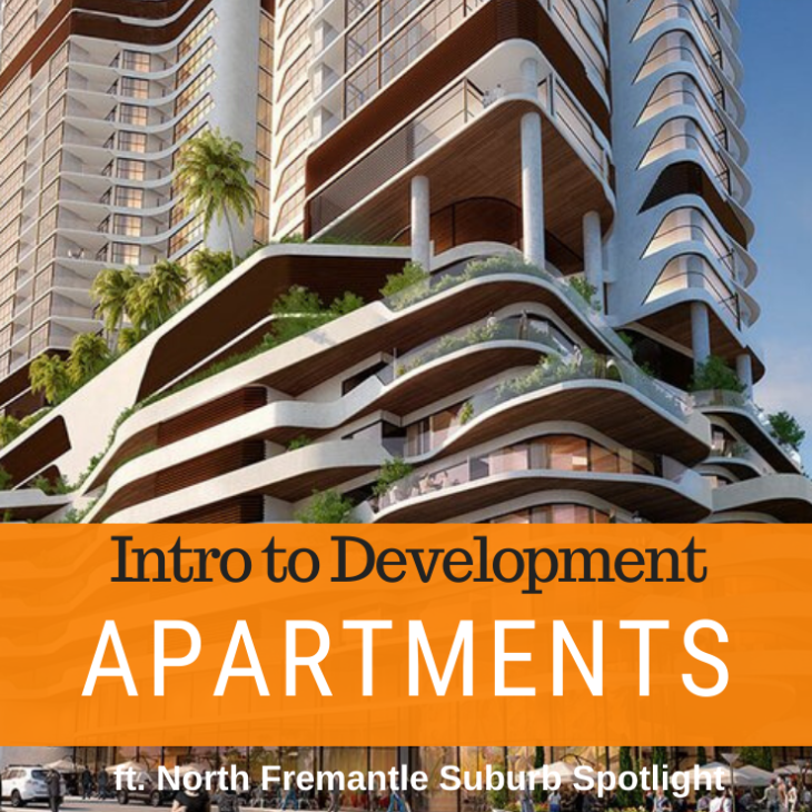 064 – Intro To Apartment Development Pt1 & North Fremantle Suburb Spotlight
