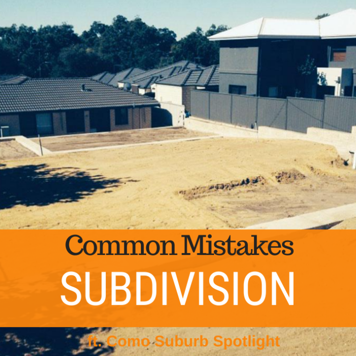 087 – Common Subdivision Mistakes & Como Suburb Spotlight