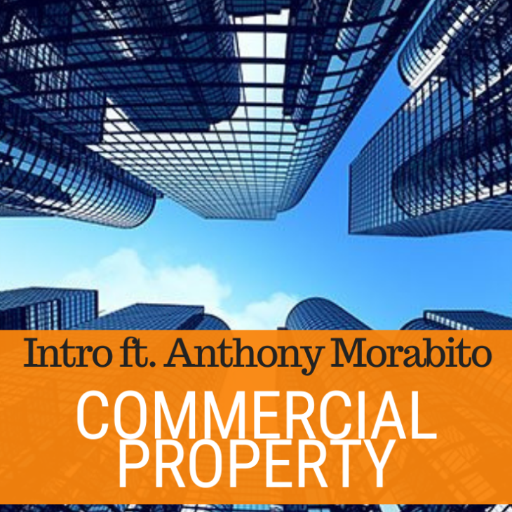102 – Intro To Commercial Property ft Anthony Morabito