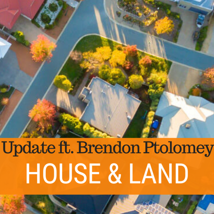 103 – House & Land Valuations Update ft. Brendon Ptolomey
