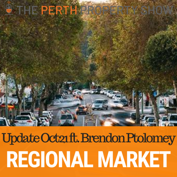 149 – WA Regional Real Estate Market Update Oct21 ft. Brendon Ptolomey