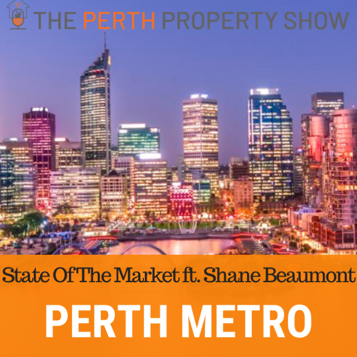 165 – Perth Metro State of The Market ft. Shane Beaumont