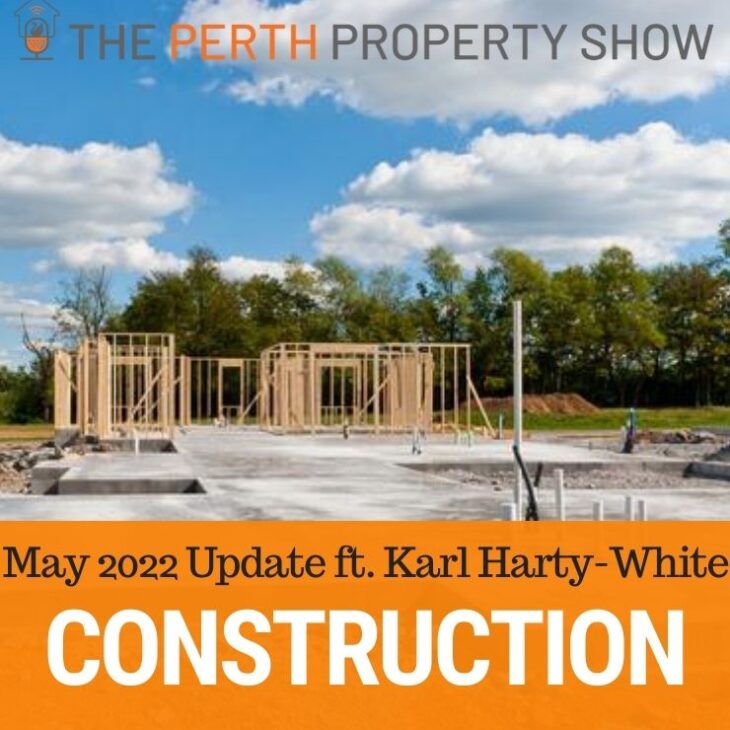 183 – Perth Residential Construction Market Update May22 ft. Karl Harty-White