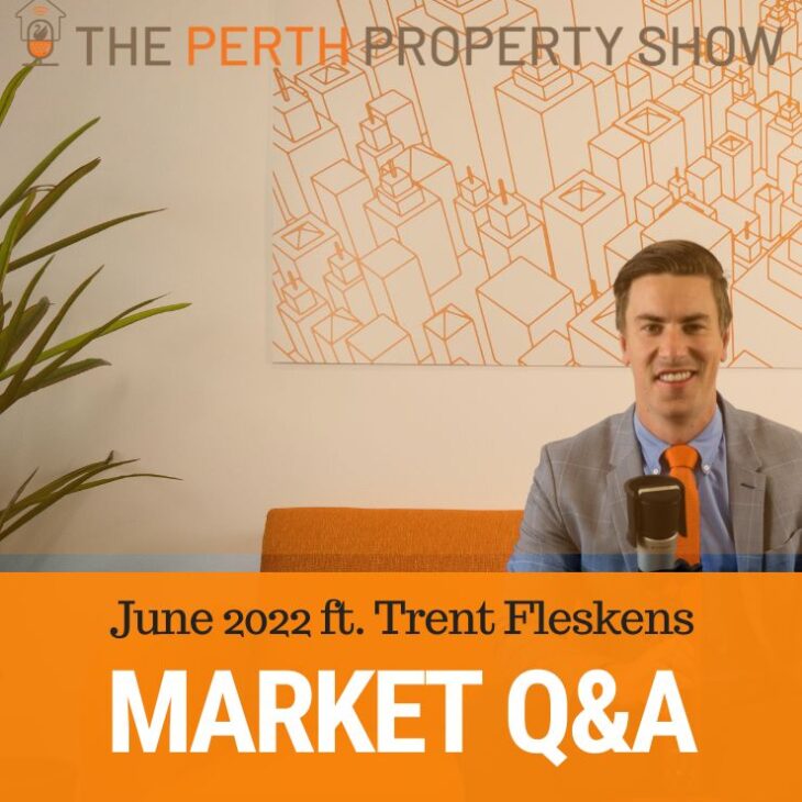 185 – June 2022 Perth Real Estate Market Q&A ft. Trent Fleskens