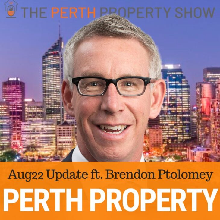 195 – Perth Property Market Update August 22 ft. Brendon Ptolomey