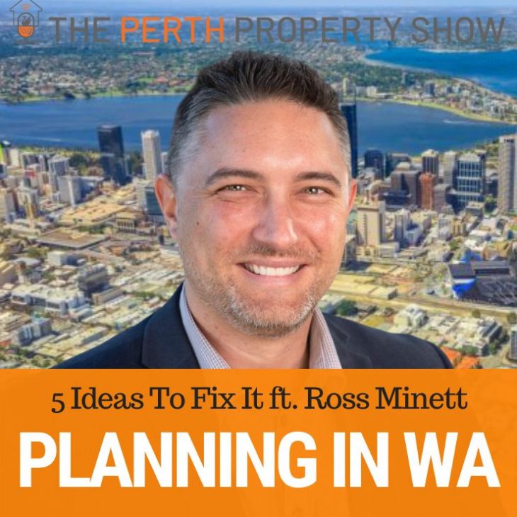 205 – Fixing The Planning System In WA ft. Ross Minett