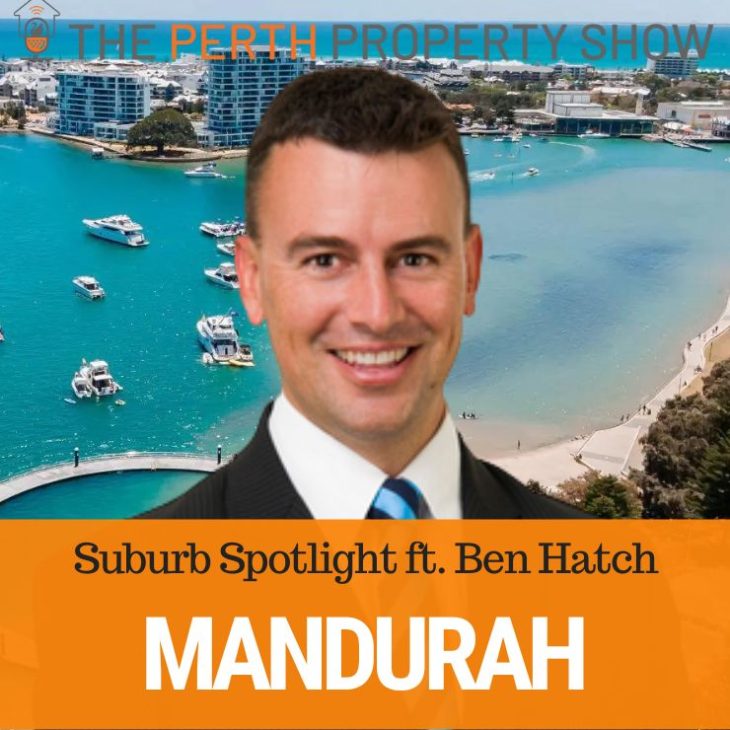 209 – Greater Mandurah Suburb Spotlight ft. Ben Hatch (Harcourts)