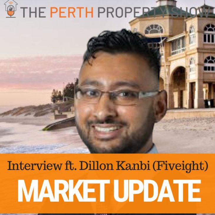 226 – Perth Market Analysis ft. Dillon Kanbi (Fiveight)