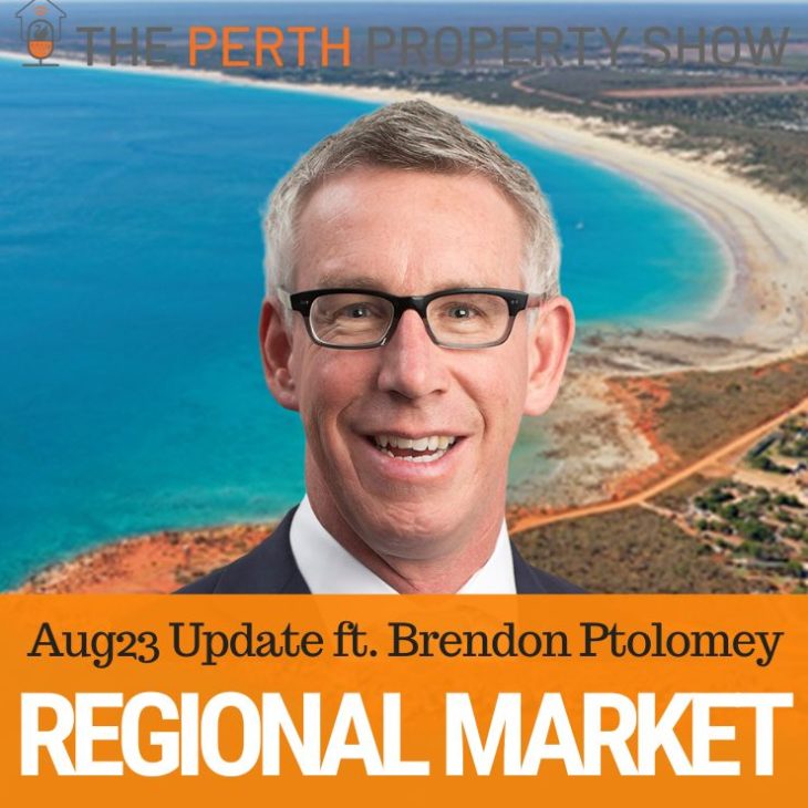 246 – WA Regional Market Update Aug23 ft. Brendon Ptolomey (HTW)