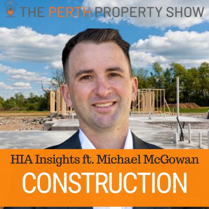 261 – Perth Property Construction Market Update ft. Michael McGowan (HIA)