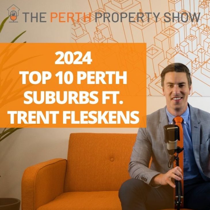 266 – Perth Top 10 Growth Suburbs 2024 ft. Trent Fleskens