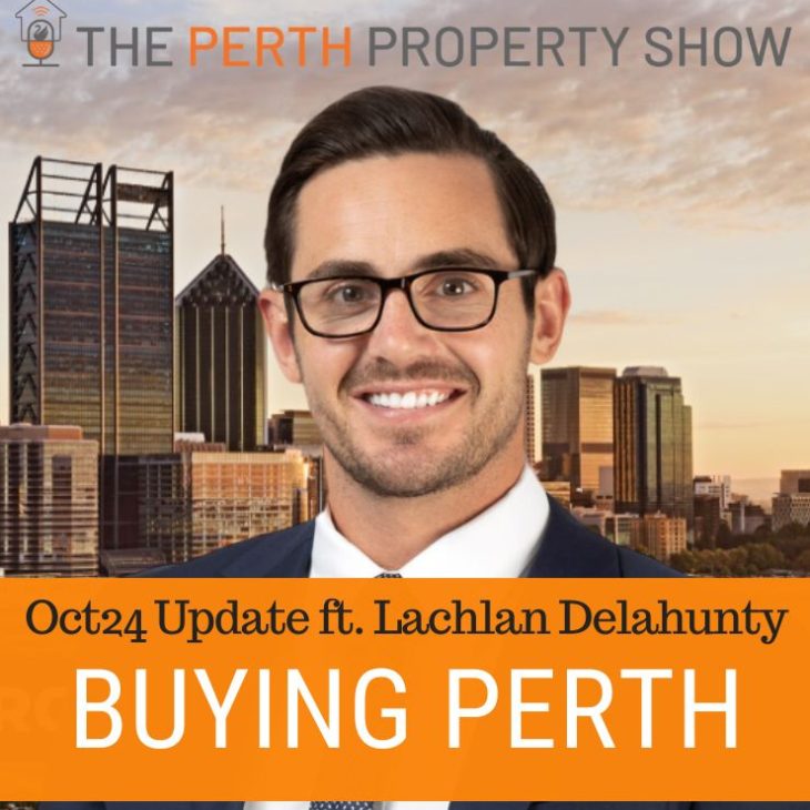 309 – Perth Buyers Agent Commentary Oct24 ft. Lachlan Delahunty