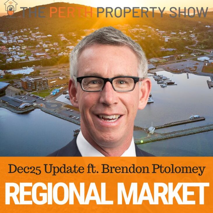 366 – WA Regional Property Market Update Dec 25 ft. Brendon Ptolomey