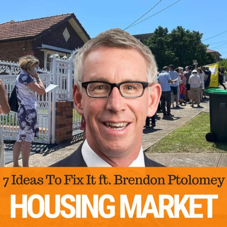 368 – 7 Ideas To Fix Our Housing Market ft. Brendon Ptolomey