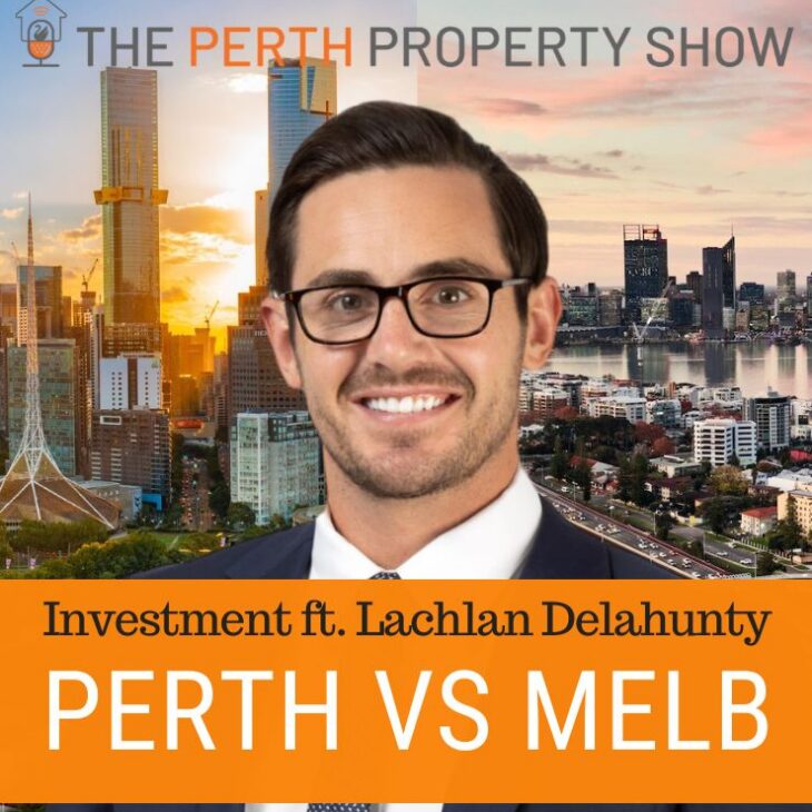 375- Perth vs Melbourne Property Investment ft. Lachlan Delahunty